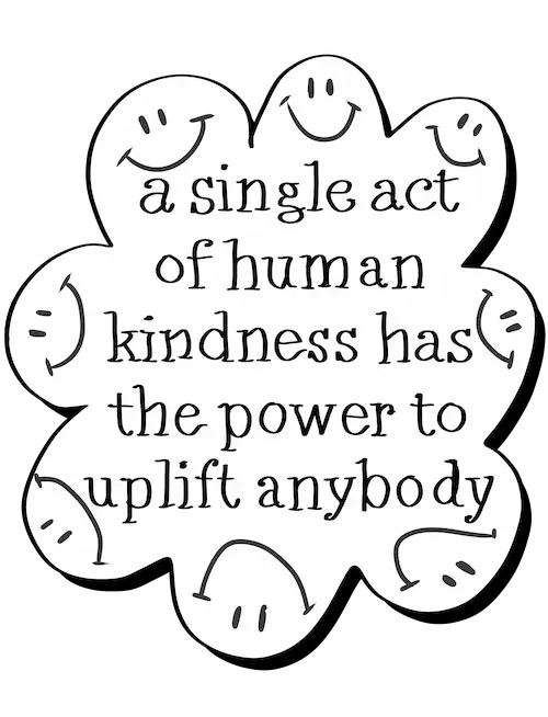 kindness uplifts anybody